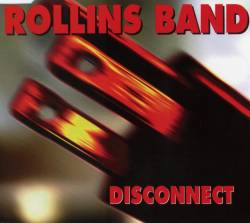 Rollins Band : Disconnect